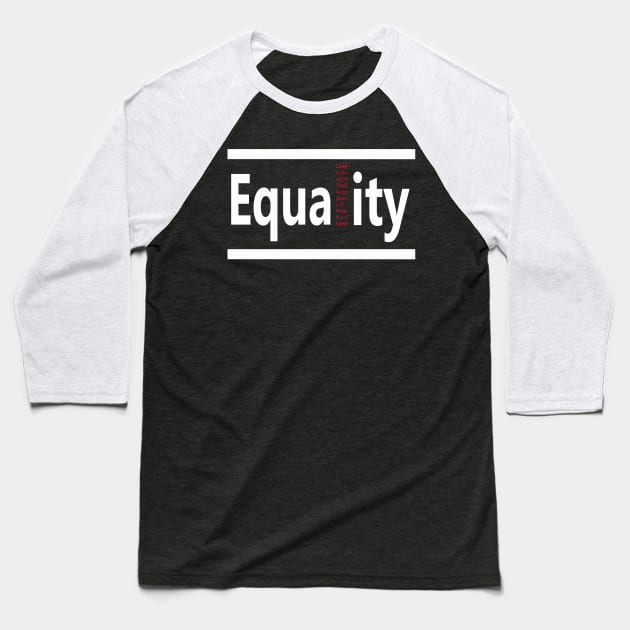 Equality Baseball T-Shirt by worshiptee